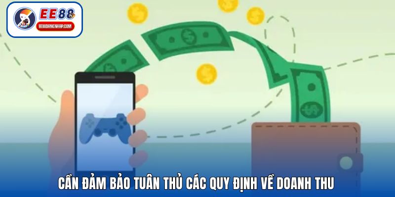 Cần đảm bảo tuân thủ các quy định về doanh thu