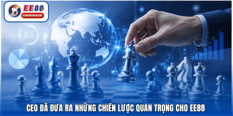 CEO đã đưa ra những chiến lược quan trọng cho EE88
