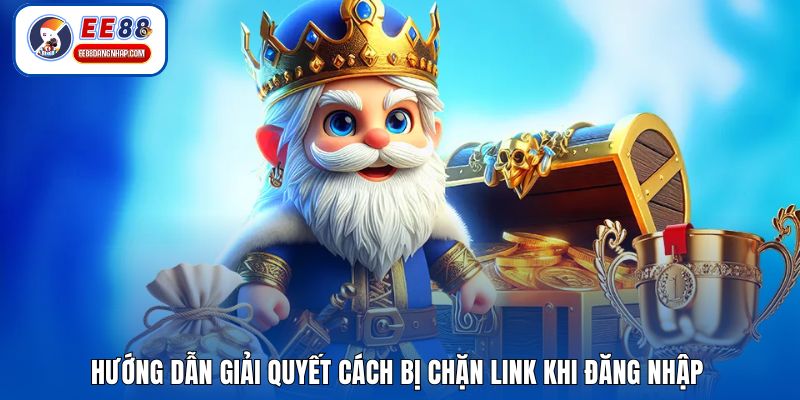 Hướng dẫn giải quyết cách bị chặn link khi đăng nhập