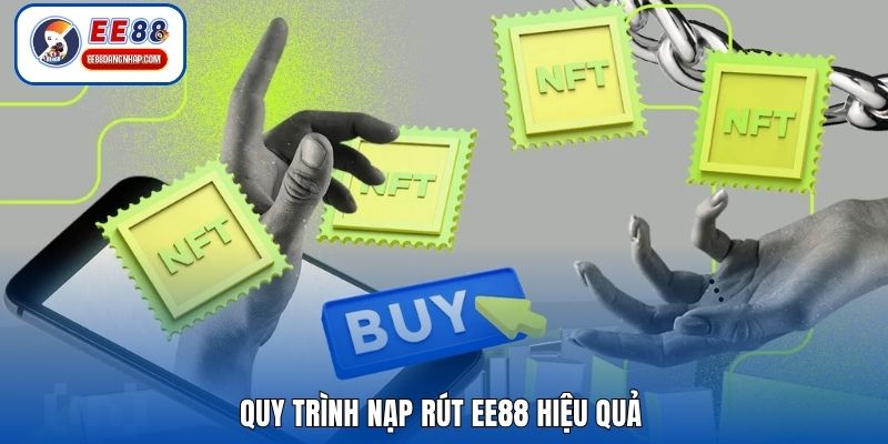 Quy trình nạp rút EE88 hiệu quả