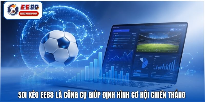 Soi kèo EE88 là công cụ giúp định hình cơ hội chiến thắng